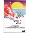 Srila Prabhupada -- Your Ever Well-Wisher DVD