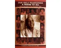 Our Srila Prabhupada -- A Friend to All