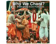 Why We Chant Hare Krishna -- Srila Prabhupada -- Audio CD