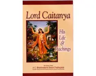 Lord Caitanya His Life and Teachings